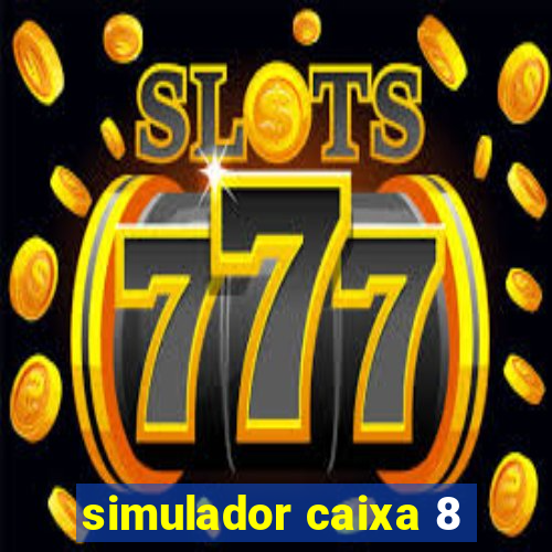 simulador caixa 8